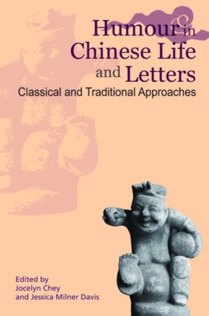 Humour in Chinese Life and Letters - Classical and Traditional Approaches, Paperback / softback Book