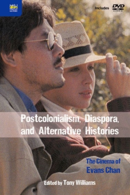 Postcolonialism, Diaspora, and Alternative Histories - The Cinema of Evans Chan, Hardback Book
