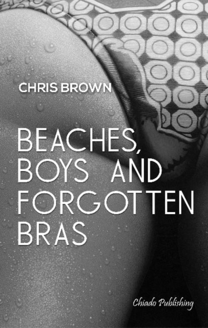 Beaches, Boys & Forgotten Bras, Paperback / softback Book