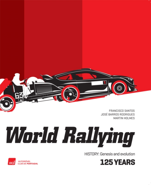 World Rallying 125 Years : History, Genesis and Evolution, Hardback Book