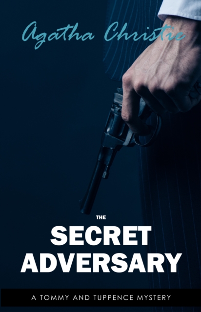 The Secret Adversary (Tommy & Tuppence, Book 1) (Tommy and Tuppence Series), EPUB eBook