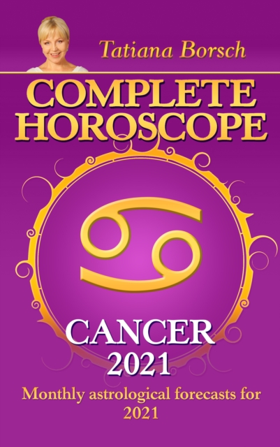 Complete Horoscope Cancer 2021 : Monthly Astrological Forecasts for 2021, EPUB eBook