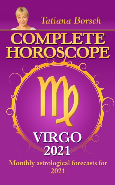 Complete Horoscope Virgo 2021 : Monthly Astrological Forecasts for 2021, EPUB eBook