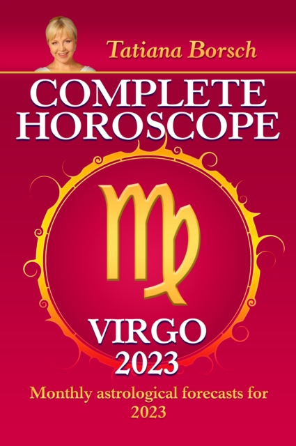 Complete Horoscope Virgo 2023 : Monthly astrological forecasts for 2023, EPUB eBook