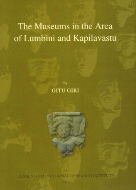 The Museums in the area of Lumbini and Kapilvastu, Paperback / softback Book