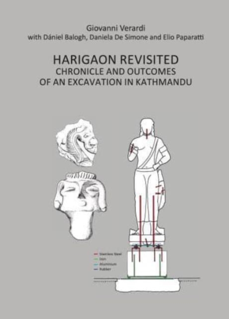 Harigaon Revisited : Chronicle and Outcomes of an Excavation in Kathmandu, Paperback / softback Book