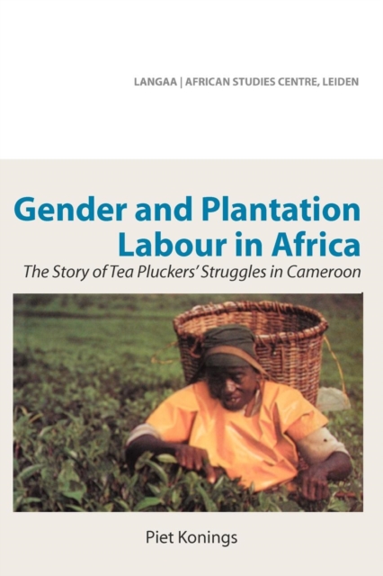 Gender and Plantation Labour in Africa : The Story of Tea Pluckers, Struggles in Cameroon, PDF eBook