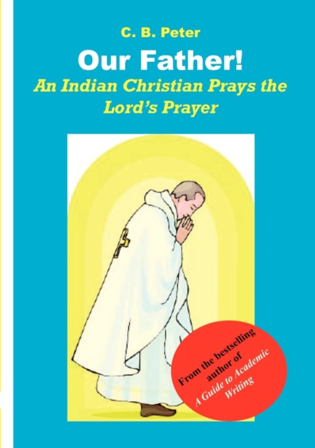 Our Father : An Indian Christian Prays the Lord,s Prayer, PDF eBook