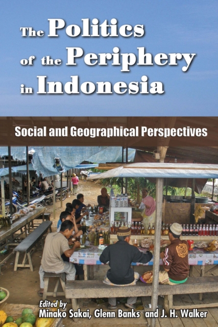 The Politics of the Periphery in Indonesia : Social and Geographical Perspectives, Paperback / softback Book