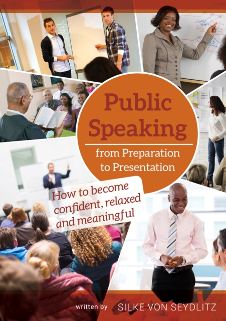 Public Speaking - From Preparation to Presentation : How to become more confident, relaxed and meaningful, EPUB eBook
