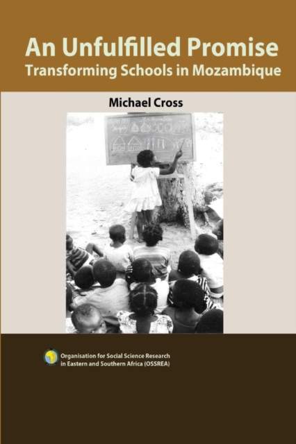 An Unfulfilled Promise. Transforming Schools in Mozambique, Paperback / softback Book