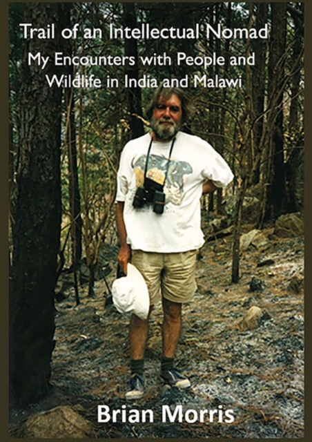 Trail of an Intellectual Nomad : My Encounters with People and Wildlife in India and Malawi, PDF eBook