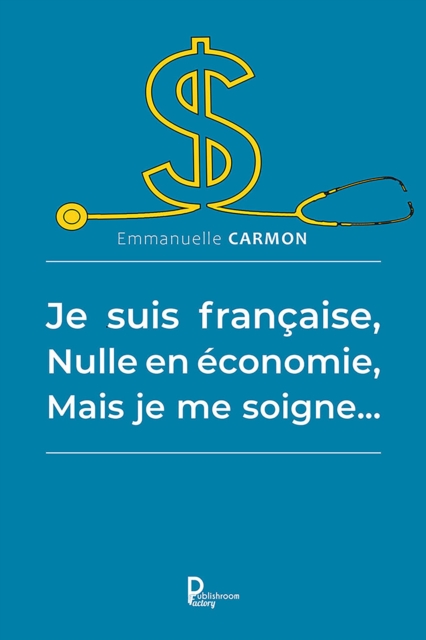 Je suis francaise, nulle en economie, mais je me soigne..., EPUB eBook