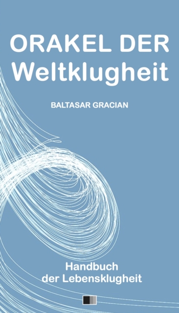 Orakel der Weltklugheit : Handbuch der Lebensklugheit, EPUB eBook