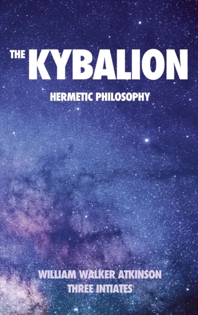 The Kybalion : Hermetic philosophy, Hardback Book