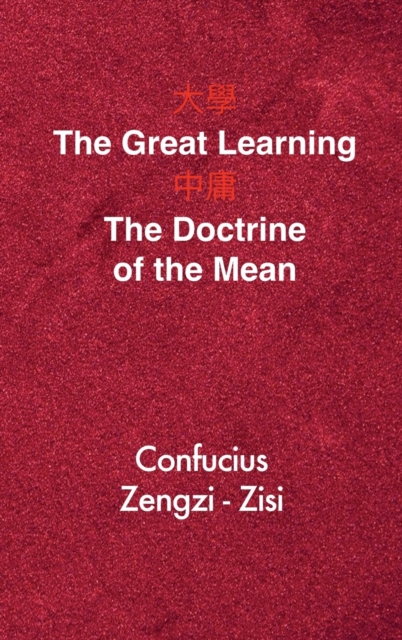 The Great Learning - The Doctrine of the Mean : Chinese-English Edition, Hardback Book