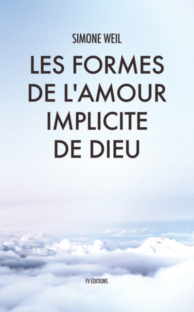 Les Formes de l'amour implicite de Dieu, Paperback / softback Book