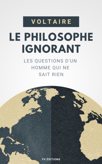 Le Philosophe Ignorant : Les Questions d'un homme qui ne sait rien., EPUB eBook