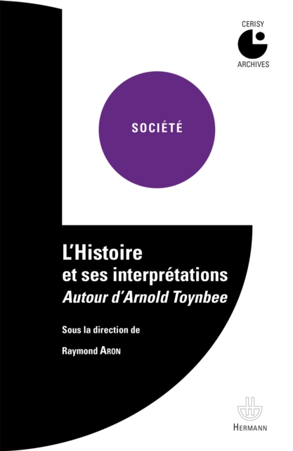 L'Histoire et ses interpretations : Autour d'Arnold Toynbee : Colloque de Cerisy (1958), PDF eBook