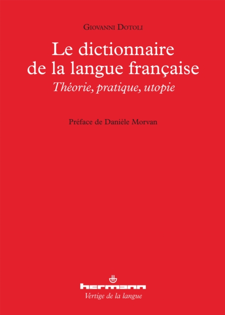 Le Dictionnaire de la langue francaise : Theorie, pratique, utopie, PDF eBook