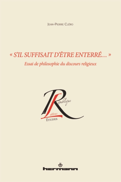 « S'il suffisait d'etre enterre... » : Essai de philosophie du discours religieux, PDF eBook