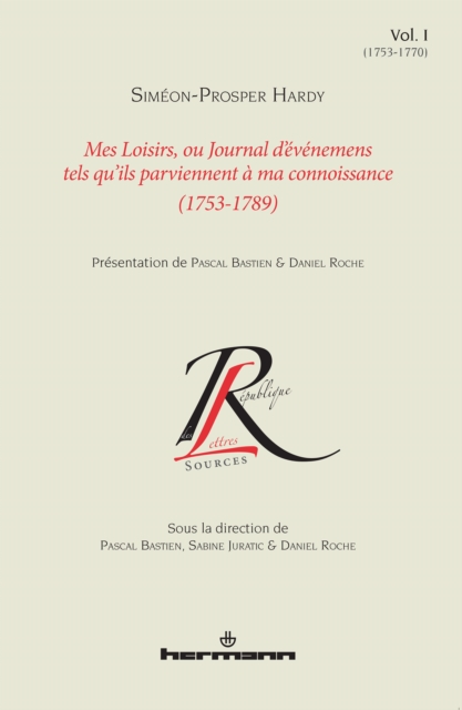 Mes loisirs, ou Journal d'evenemens tels qu'ils parviennent a ma connoissance (1753-1789). Volume I (1753-1770), PDF eBook