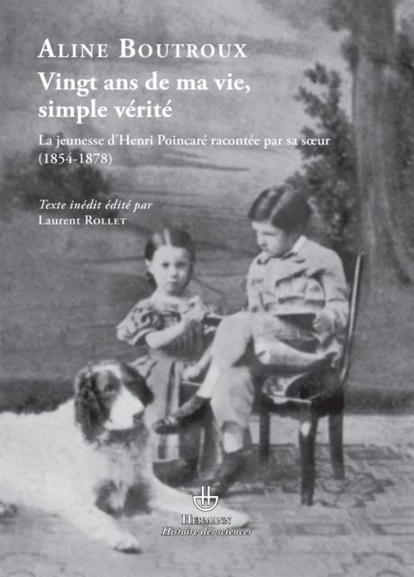 Vingt ans de ma vie, simple verite... : La Jeunesse de Henri Poincare racontee par sa sœur, PDF eBook