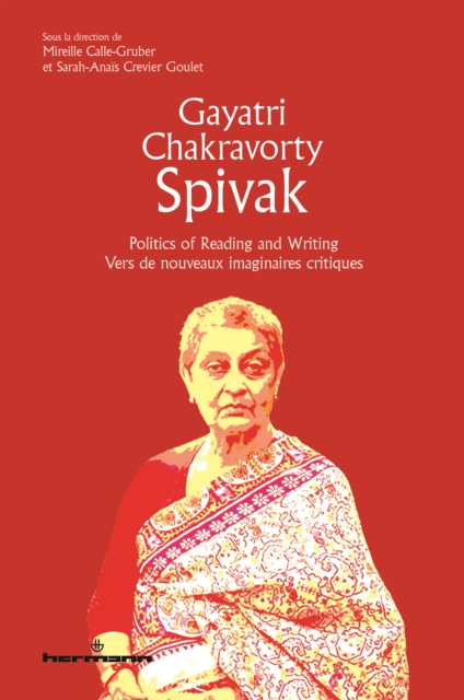 Gayatri Chakravorty Spivak : Politics of Reading and Writing - Vers de nouveaux imaginaires critiques, PDF eBook