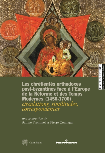 Les chretientes orthodoxes post-byzantines face a l'Europe de la Reforme et des Temps modernes (1450-1700) : Circulations, similitudes, correspondances, PDF eBook