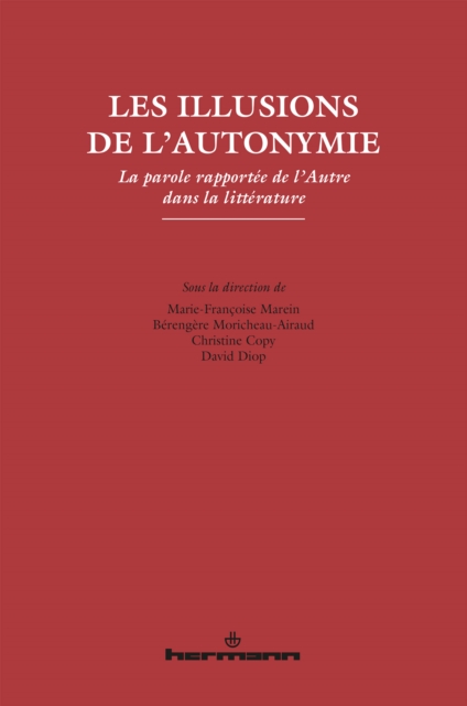 Les illusions de l'autonymie : La parole rapportee de l'Autre dans la litterature, PDF eBook