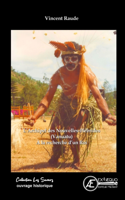 L'Archipel des Nouvelles-Hebrides (Vanuatu) : A la recherche d'un Roi, EPUB eBook