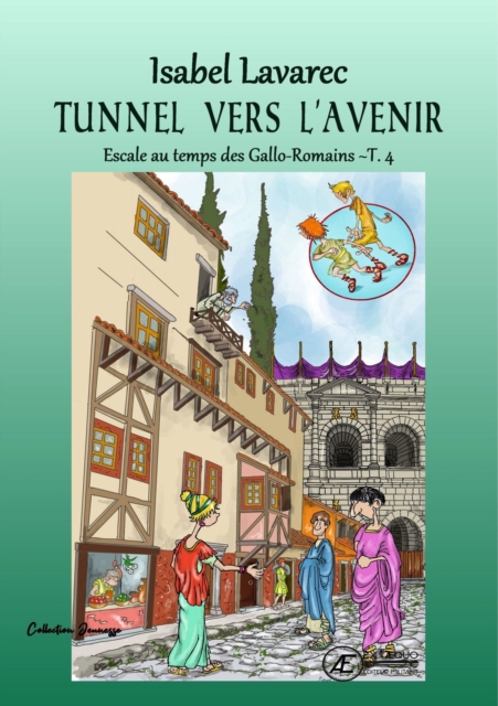 Escale au temps des Gallo-Romains - Tome 4 : Tunnel vers l'avenir, EPUB eBook