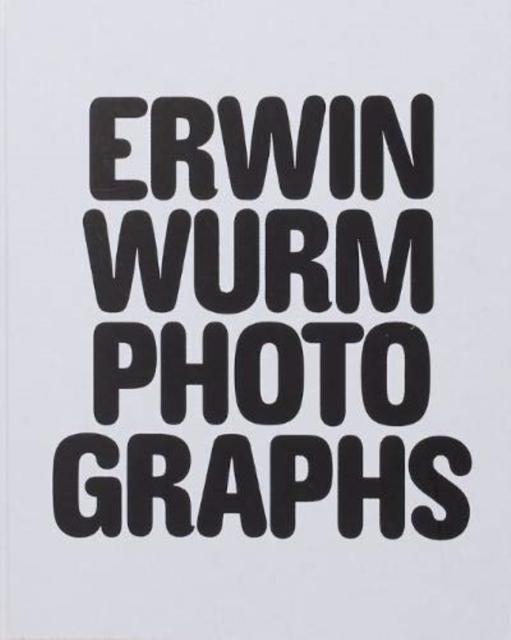 Erwin Wurm Photographs, Paperback / softback Book