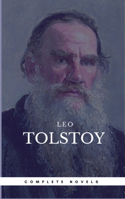 Leo Tolstoy: The Complete Novels and Novellas [newly updated] (Book Center) (The Greatest Writers of All Time), EPUB eBook