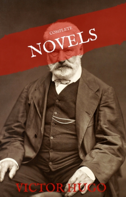 Victor Hugo: The Complete Novels (House of Classics), EPUB eBook