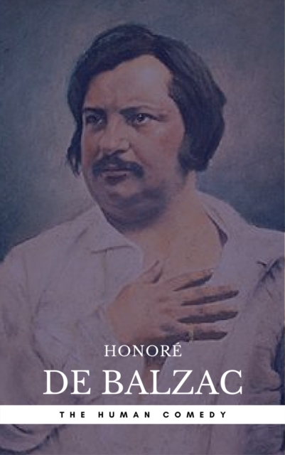 Honore de Balzac: The Complete 'Human Comedy' Cycle (100+ Works) (Book Center), EPUB eBook