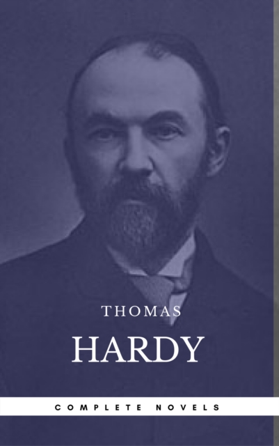 Hardy, Thomas: The Complete Novels [Tess of the D'Urbervilles, Jude the Obscure, The Mayor of Casterbridge, Two on a Tower, etc] (Book Center) (The Greatest Writers of All Time), EPUB eBook