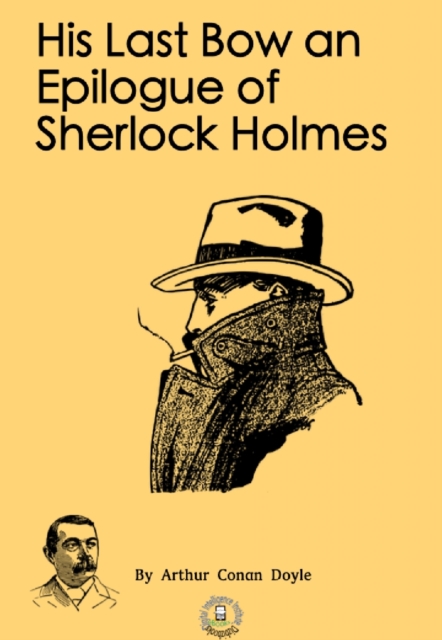 His Last Bow an Epilogue of Sherlock Holmes, EPUB eBook