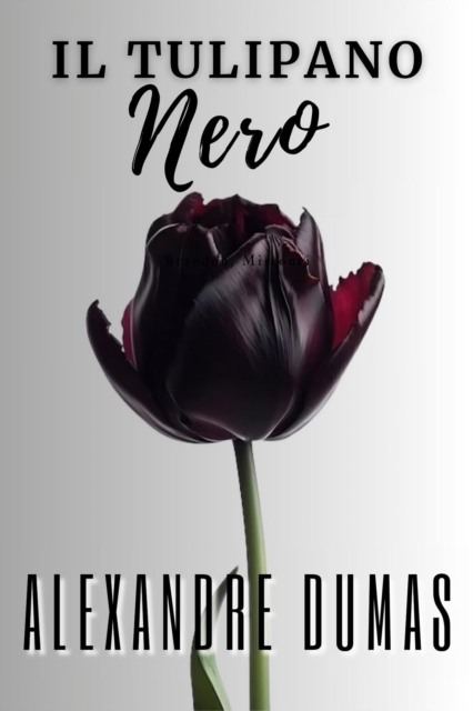 Il tulipano nero : include Biografia / analisi del Romanzo, EPUB eBook