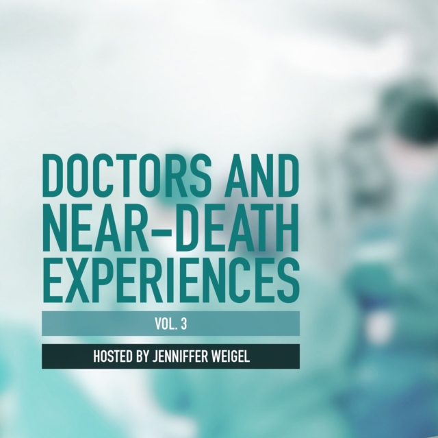 Doctors and Near-Death Experiences, Vol. 3, eAudiobook MP3 eaudioBook