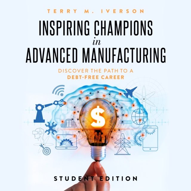 Inspiring Champions in Advanced Manufacturing: Student Edition, eAudiobook MP3 eaudioBook