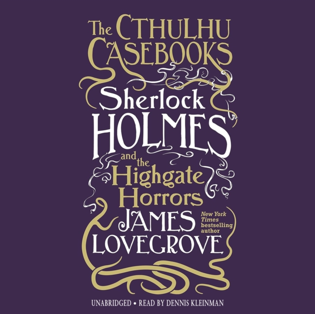 The Cthulhu Casebooks: Sherlock Holmes and the Highgate Horrors, eAudiobook MP3 eaudioBook