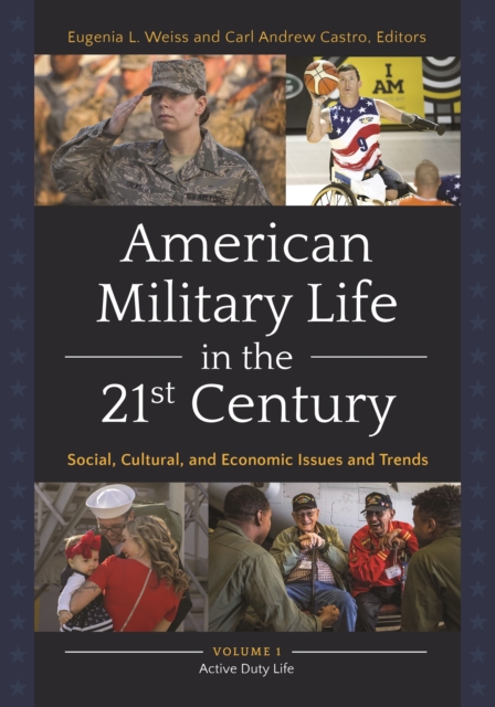 American Military Life in the 21st Century : Social, Cultural, and Economic Issues and Trends [2 volumes], EPUB eBook