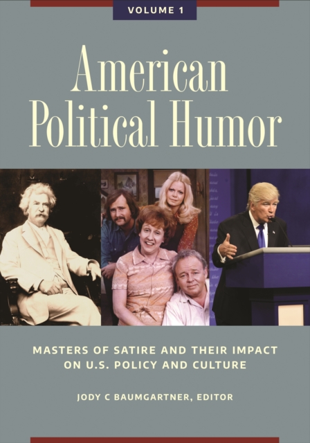 American Political Humor : Masters of Satire and Their Impact on U.S. Policy and Culture [2 volumes], EPUB eBook