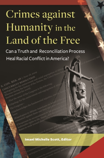 Crimes against Humanity in the Land of the Free : Can a Truth and Reconciliation Process Heal Racial Conflict in America?, EPUB eBook