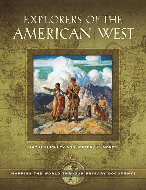 Explorers of the American West : Mapping the World through Primary Documents, EPUB eBook