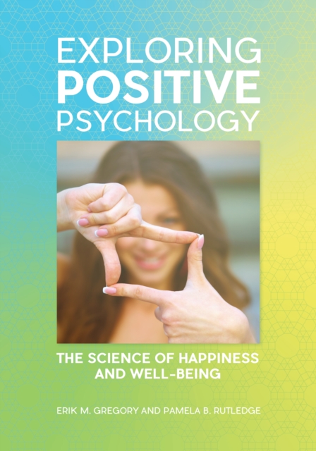 Exploring Positive Psychology : The Science of Happiness and Well-Being, EPUB eBook