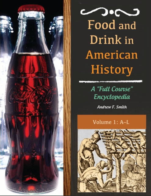 Food and Drink in American History : A "Full Course" Encyclopedia [3 volumes], EPUB eBook