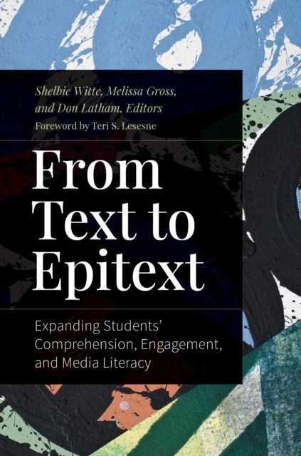 From Text to Epitext : Expanding Students' Comprehension, Engagement, and Media Literacy, EPUB eBook