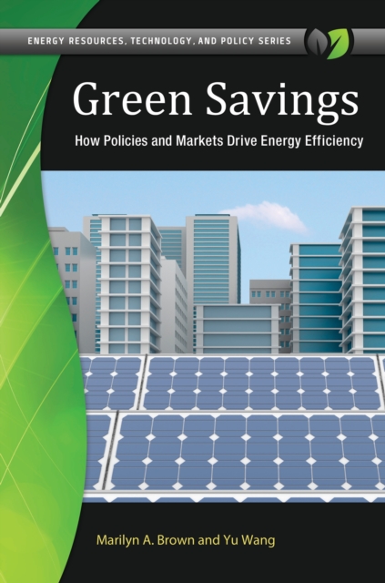 Green Savings : How Policies and Markets Drive Energy Efficiency, EPUB eBook